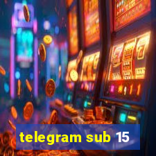 telegram sub 15